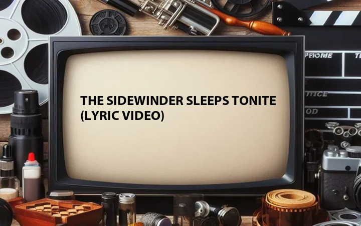 The Sidewinder Sleeps Tonite (Lyric Video)