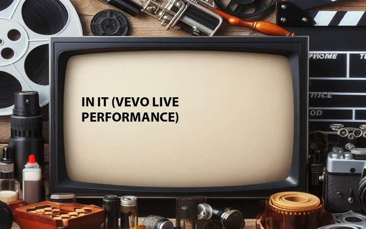 In It (Vevo Live Performance)