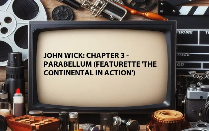 John Wick: Chapter 3 - Parabellum (Featurette 'The Continental in Action')