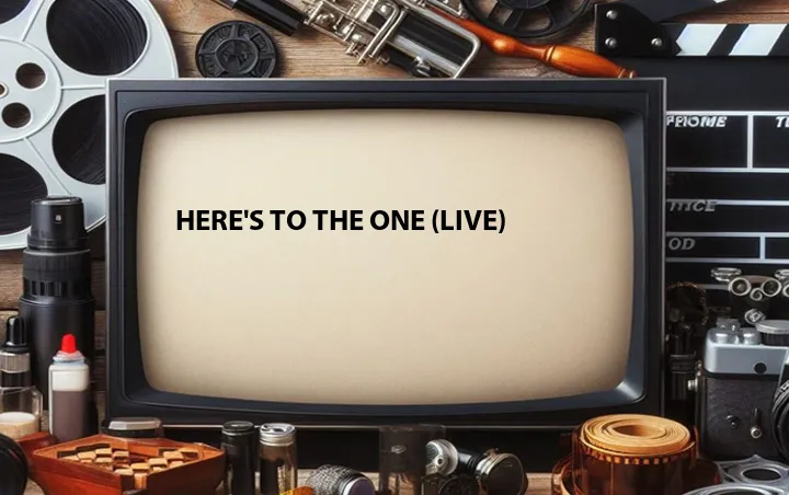 Here's to the One (Live)