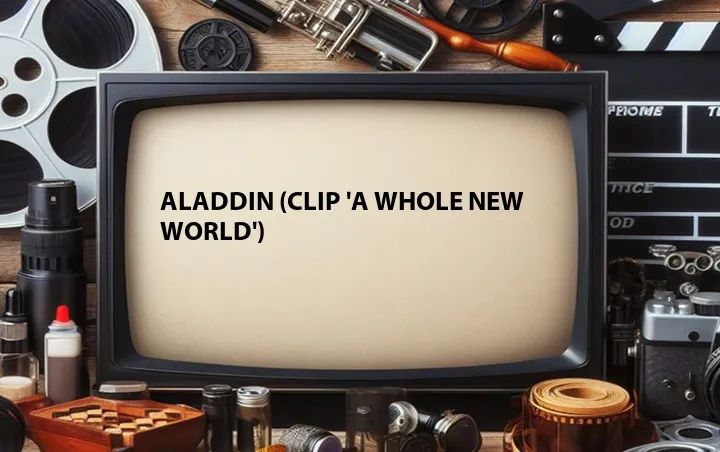 Aladdin (Clip 'A Whole New World')