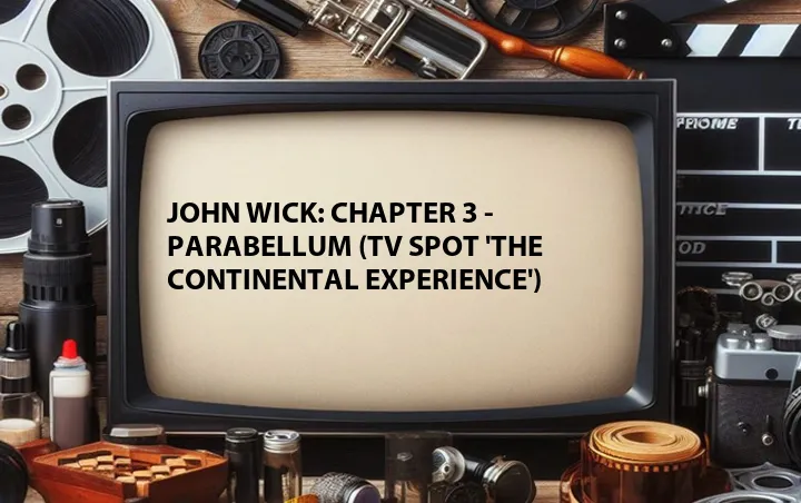 John Wick: Chapter 3 - Parabellum (TV Spot 'The Continental Experience')