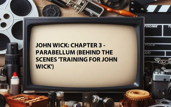 John Wick: Chapter 3 - Parabellum (Behind the Scenes 'Training for John Wick')