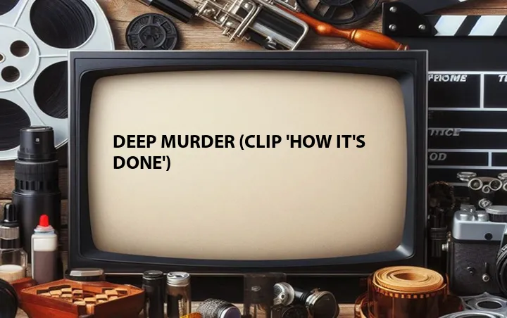 Deep Murder (Clip 'How It's Done')