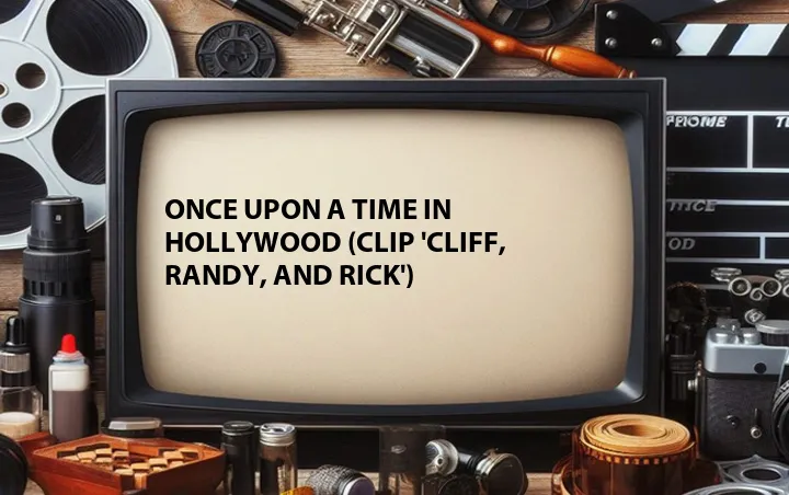 Once Upon a Time in Hollywood (Clip 'Cliff, Randy, and Rick')