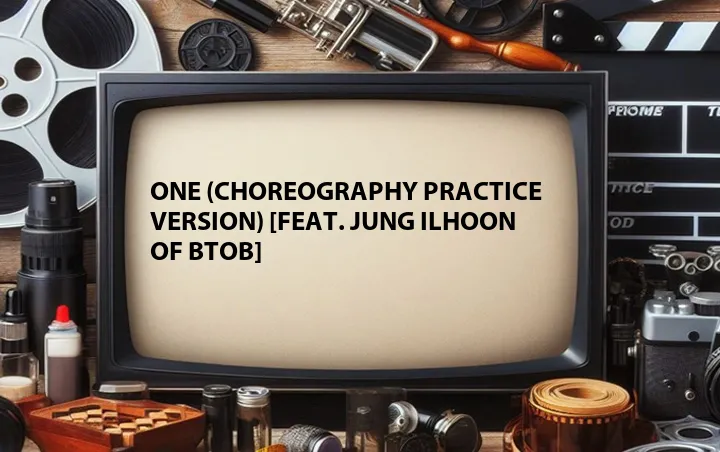One (Choreography Practice Version) [Feat. Jung Ilhoon of BTOB]