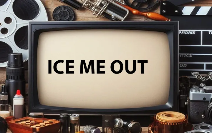 Ice Me Out