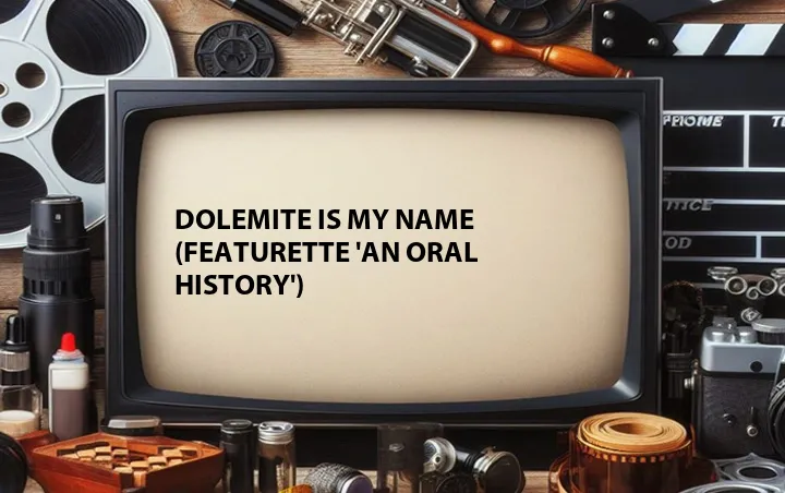 Dolemite Is My Name (Featurette 'An Oral History')