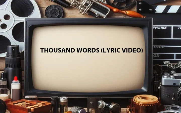 Thousand Words (Lyric Video)