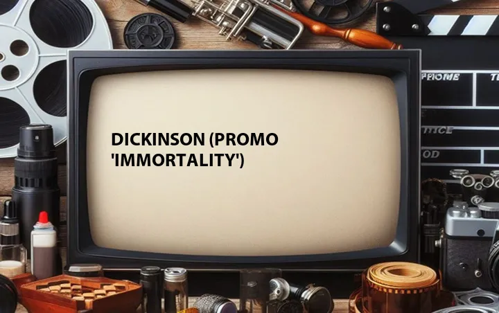 Dickinson (Promo 'Immortality')
