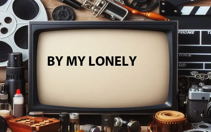 By My Lonely