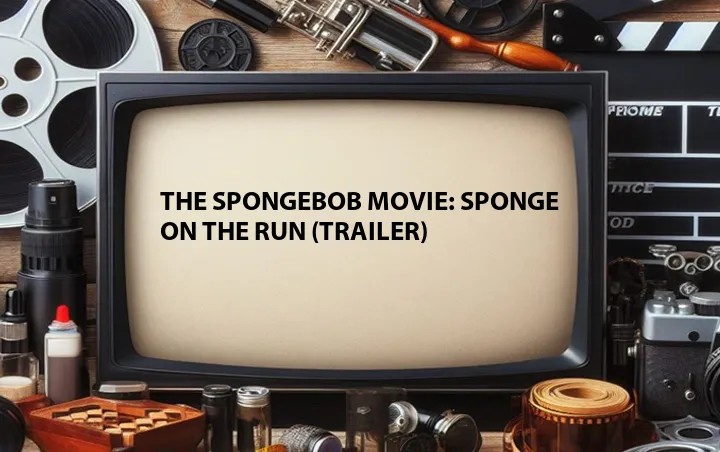 The SpongeBob Movie: Sponge on the Run (Trailer)