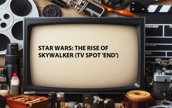 Star Wars: The Rise of Skywalker (TV Spot 'End')