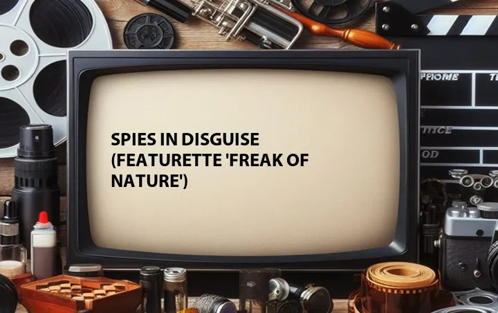Spies in Disguise (Featurette 'Freak of Nature')