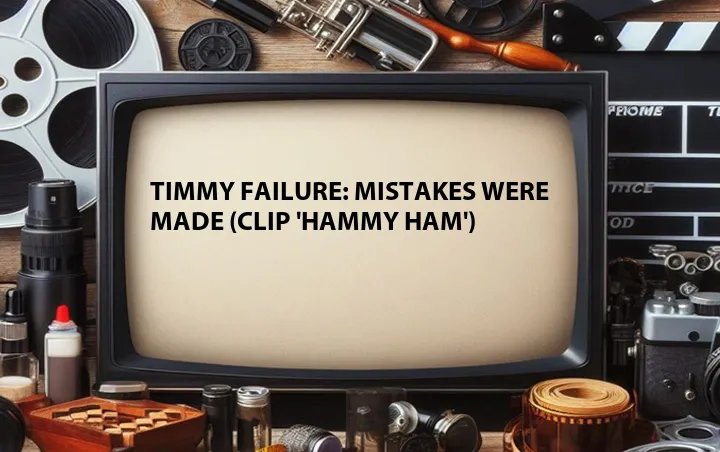 Timmy Failure: Mistakes Were Made (Clip 'Hammy Ham')