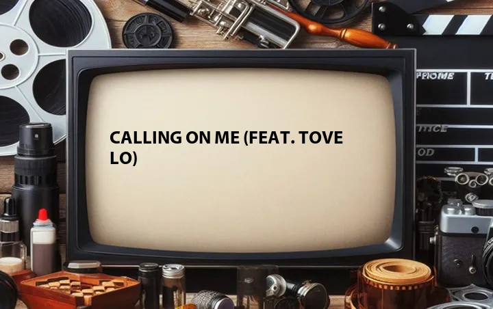 Calling on Me (Feat. Tove Lo)