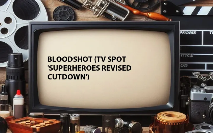 Bloodshot (TV Spot 'Superheroes Revised Cutdown')