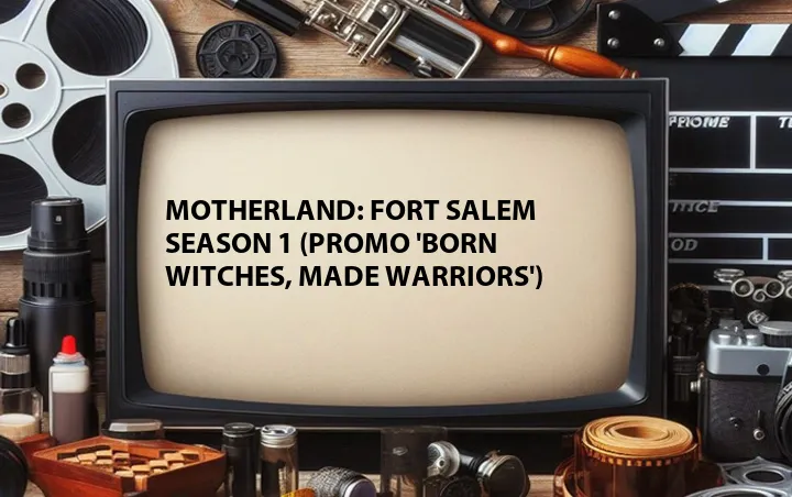 Motherland: Fort Salem Season 1 (Promo 'Born Witches, Made Warriors')