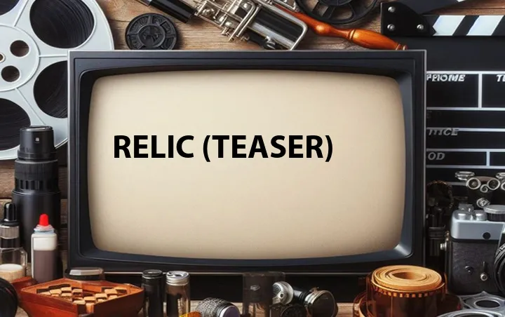 Relic (Teaser)