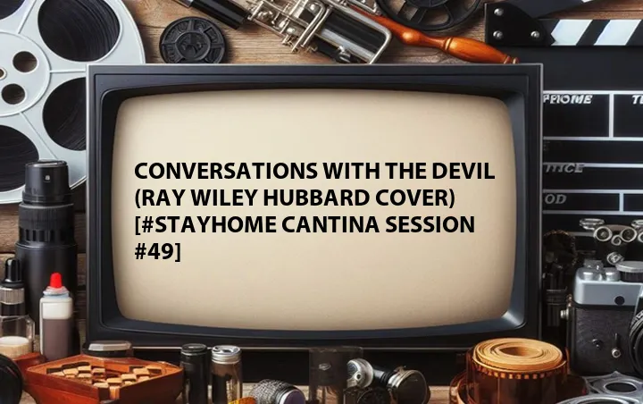 Conversations with the Devil (Ray Wiley Hubbard Cover) [#StayHome Cantina Session #49]