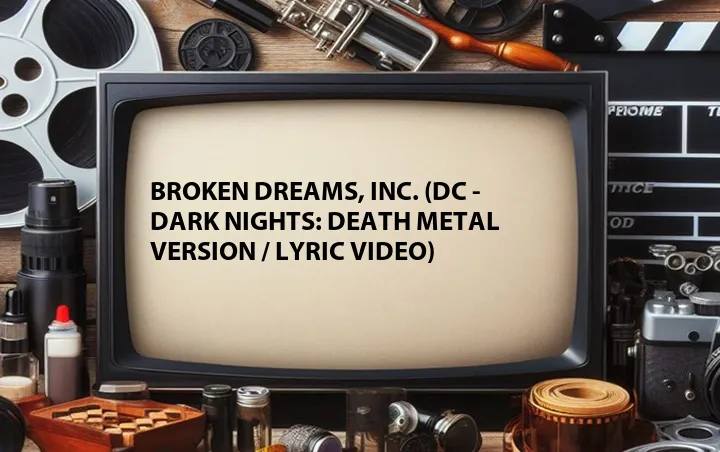 Broken Dreams, Inc. (DC - Dark Nights: Death Metal Version / Lyric Video)