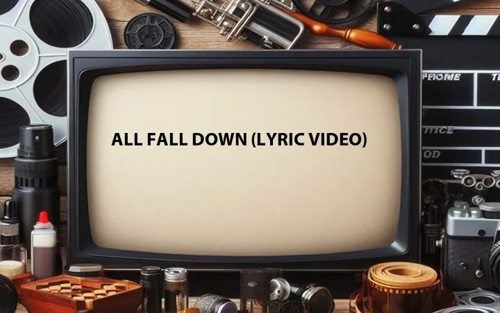All Fall Down (Lyric Video)