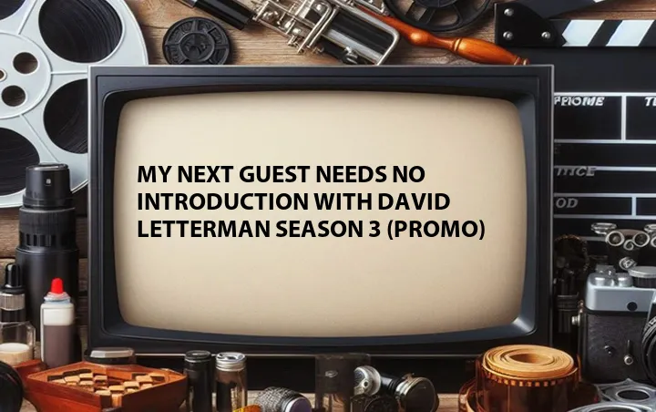 My Next Guest Needs No Introduction with David Letterman Season 3 (Promo)