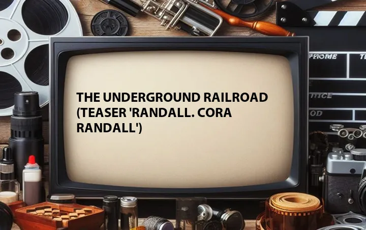 The Underground Railroad (Teaser 'Randall. Cora Randall')