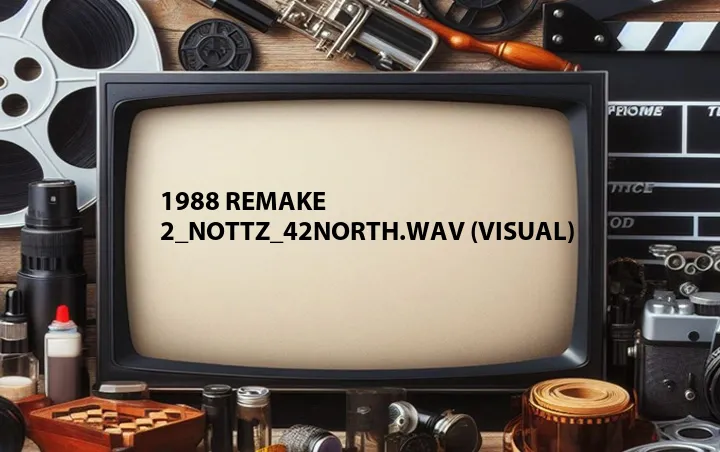 1988 REMAKE 2_Nottz_42North.wav (Visual)