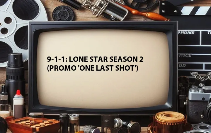 9-1-1: Lone Star Season 2 (Promo 'One Last Shot')