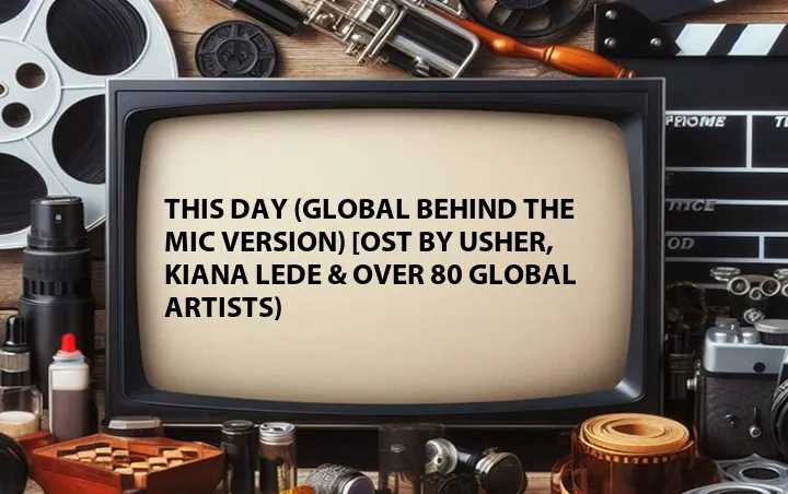 This Day (Global Behind The Mic Version) [OST by Usher, Kiana Lede & Over 80 Global Artists)