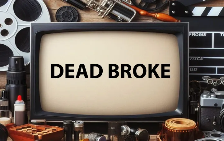 Dead Broke