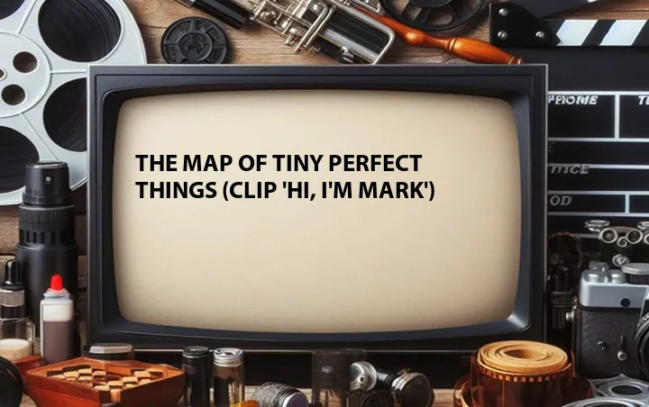 The Map of Tiny Perfect Things (Clip 'Hi, I'm Mark')