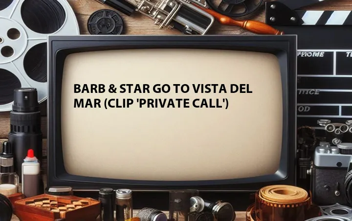 Barb & Star Go to Vista Del Mar (Clip 'Private Call')