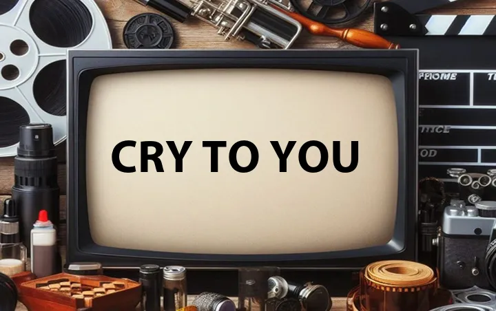Cry to You