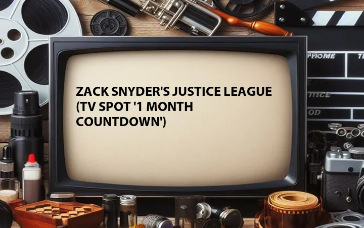Zack Snyder's Justice League (TV Spot '1 Month Countdown')