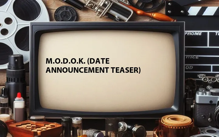 M.O.D.O.K. (Date Announcement Teaser)