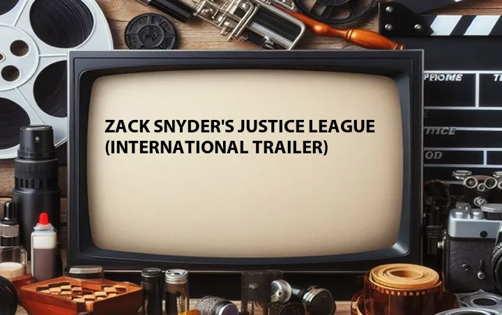 Zack Snyder's Justice League (International Trailer)