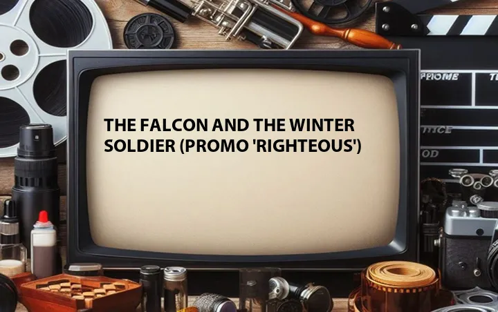 The Falcon and The Winter Soldier (Promo 'Righteous')
