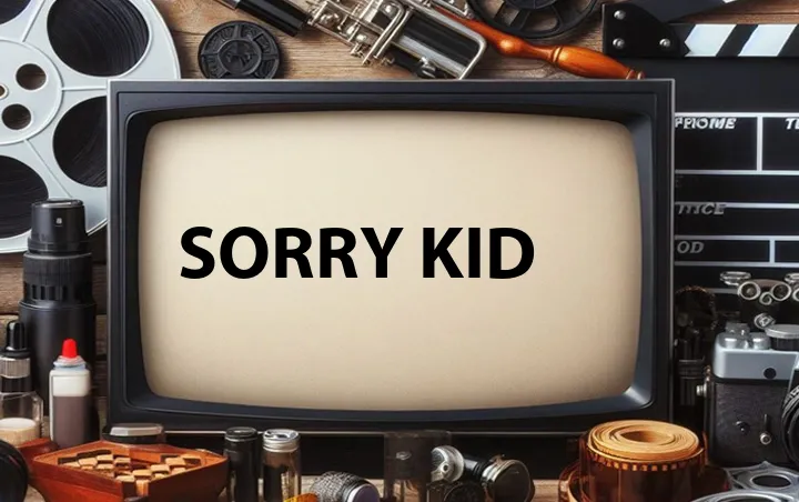 Sorry Kid