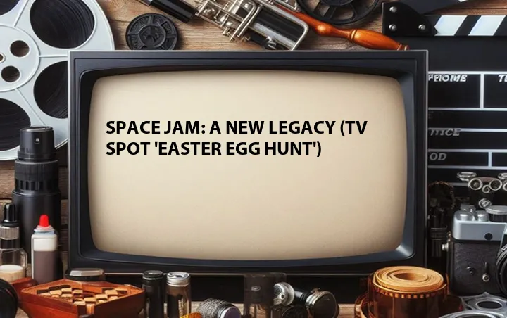 Space Jam: A New Legacy (TV Spot 'Easter Egg Hunt')