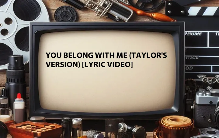 You Belong with Me (Taylor's Version) [Lyric Video]