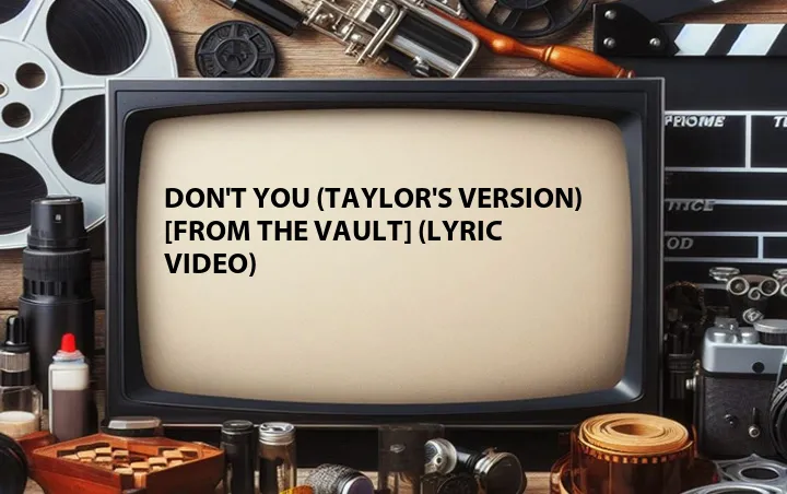 Don't You (Taylor's Version) [From The Vault] (Lyric Video)