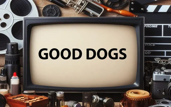 Good Dogs