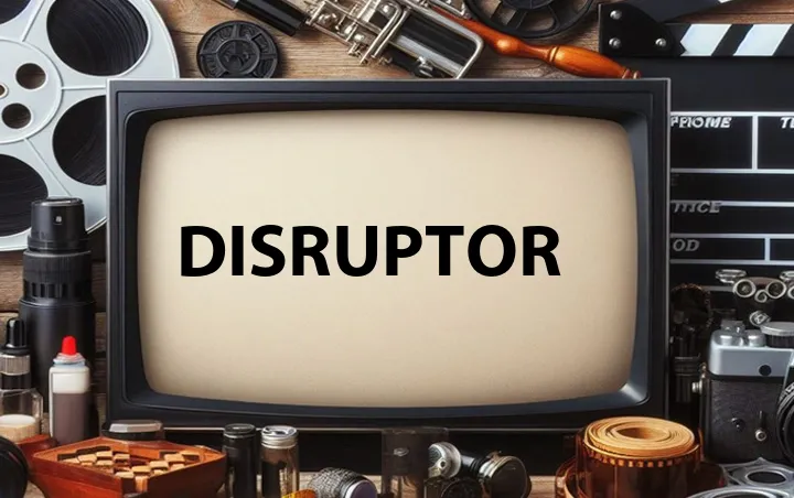 Disruptor