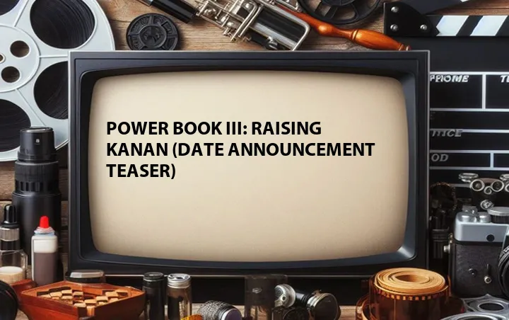 Power Book III: Raising Kanan (Date Announcement Teaser)