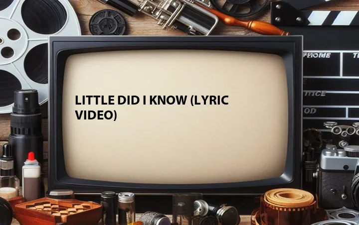 Little Did I Know (Lyric Video)