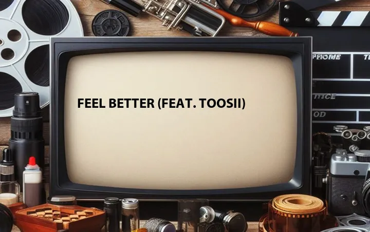 Feel Better (Feat. Toosii)