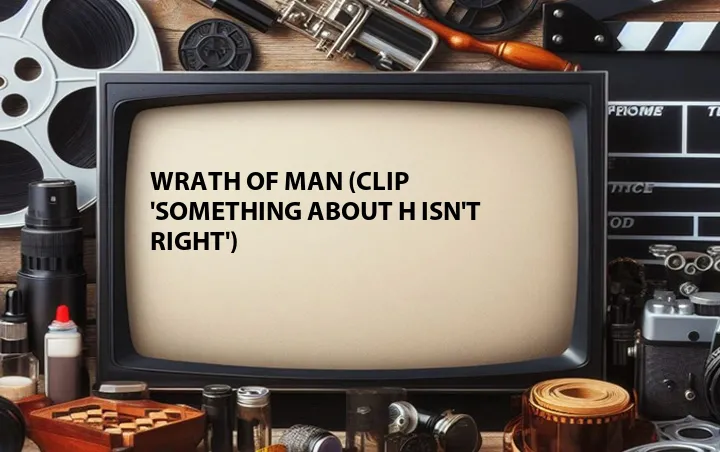 Wrath of Man (Clip 'Something About H Isn't Right')