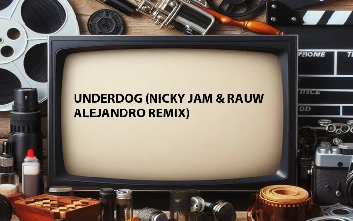 Underdog (Nicky Jam & Rauw Alejandro Remix)